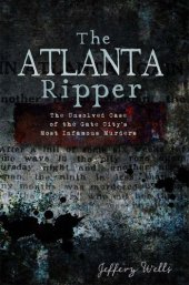 book The Atlanta Ripper: The Unsolved Case of the Gate City's Most Infamous Murders (True Crime)