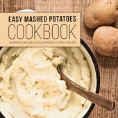 book Easy Mashed Potatoes Cookbook: 50 Simple and Delicious Mashed Potatoes Recipes