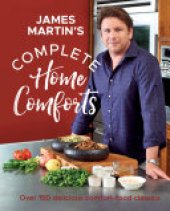 book Complete Home Comforts: Over 150 Delicious Comfort-Food Classics