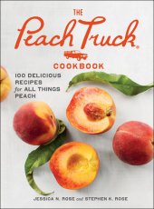 book The Peach Truck Cookbook: 100 Delicious Recipes for All Things Peach