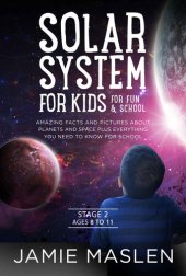 book Solar System For Kids For Fun And School - Stage 2 ages 8 to 11: Amazing facts and pictures about planets and space plus everything you need to know for school