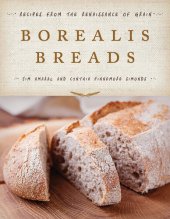 book Borealis Breads: 75 Artisanal Recipes for the Home Baker