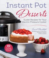 book Instant Pot Desserts: Sweet Recipes for Your Electric Pressure Cooker