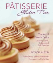 book Pâtisserie Gluten Free: The Art of French Pastry: Cookies, Tarts, Cakes, and Puff Pastries