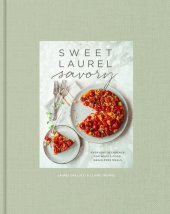 book Sweet Laurel Savory: Everyday Decadence for Whole-Food, Grain-Free Meals: A Cookbook