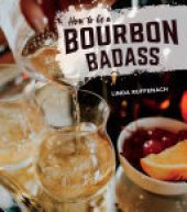 book How to Be a Bourbon Badass