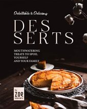 book Delectable & Delicious Desserts: Mouthwatering Treats to Spoil Yourself and Your Family