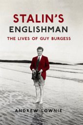 book Stalin's Englishman : the lives of Guy Burgess