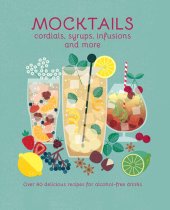 book Mocktails, Cordials, Syrups, Infusions and more