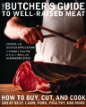 book The Butcher's Guide to Well-Raised Meat: How to Buy, Cut, and Cook Great Beef, Lamb, Pork, Poultry, and More