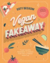 book Vegan Fakeaway: Plant-based Takeaway Classics for the Ultimate Night in