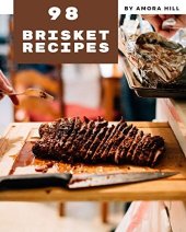 book 98 Brisket Recipes: A Brisket Cookbook for Effortless Meals