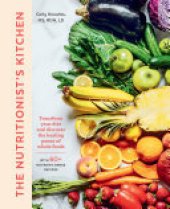 book The Nutritionist's Kitchen: Transform Your Diet and Discover the Healing Power of Whole Foods