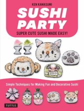 book Sushi Party: Kawaii Sushi Made Easy!