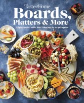 book Taste of Home Boards, Platters  More: 219 Party Perfect Boards, Bites  Beverages for any Get-together