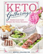 book Keto Gatherings: Festive Low-Carb Recipes for Every Occasion