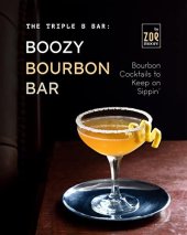 book The Triple B Bar: Boozy Bourbon Bar: Bourbon Cocktails to Keep on Sippin'