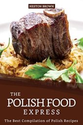 book The Polish Food Express: The Best Compilation of Polish Recipes