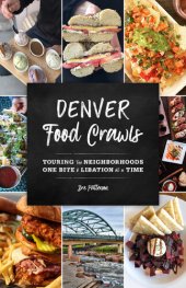 book Denver Food Crawls: Touring the Neighborhoods One Bite and Libation at a Time