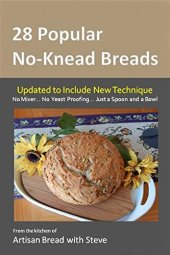 book 28 Popular No-Knead Breads: From the Kitchen of Artisan Bread with Steve