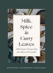 book Milk, Spice and Curry Leaves: Hill Country Recipes from the Heart of Sri Lanka