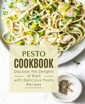 book Pesto Cookbook: Discover the Delights of Basil with Delicious Pesto Recipes