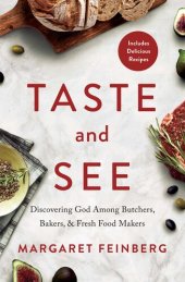 book Taste and See: Discovering God Among Butchers, Bakers, and Fresh Food Makers