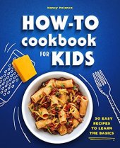 book How-To Cookbook for Kids: 50 Easy Recipes to Learn the Basics