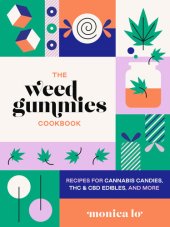 book The Weed Gummies Cookbook: Recipes for Cannabis Candies, THC and CBD Edibles, and More