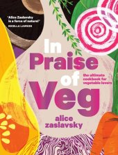 book In Praise of Veg: The Ultimate Cookbook for Vegetable Lovers