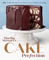 book Martha Stewart's Cake Perfection: 100+ Recipes for the Sweet Classic, from Simple to Stunning: A Baking Book