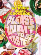 book Please Wait to Be Tasted: The Lil' Deb's Oasis Cookbook