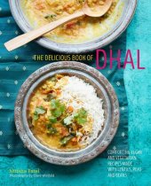 book The delicious book of dhal: Comforting vegan and vegetarian recipes made with lentils, peas and beans