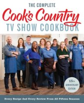 book The Complete Cook’s Country TV Show Cookbook 15th Anniversary Edition Includes Season 15 Recipes: Every Recipe and Every Review from All Fifteen Seasons