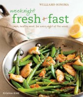 book Weeknight Fresh & Fast: Simple, Healthy Meals for Every Night of the Week