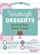 book Weeknight Desserts: Quick & Easy Sweet Treats