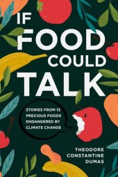 book If Food Could Talk: Stories from 13 Precious Foods Endangered by Climate Change