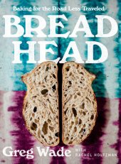 book Bread Head: Baking for the Road Less Traveled