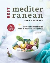 book Best Mediterranean Food Cookbook: Enjoy Homemade Dishes Made in Mediterranean Style