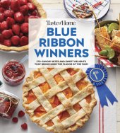 book Taste of Home Blue Ribbon Winners: More than 275 savory bites and sweet delights that bring home  the flavors of the fair