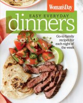 book Woman's Day Easy Everyday Dinners: Go-To Family Recipes for Each Night of the Week