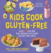 book Kids Cook Gluten-Free: Over 65 Fun and Easy Recipes for Young Gluten-Free Chefs (No Gluten, No Problem)