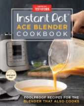 book Instant Pot Ace Blender Cookbook: Foolproof Recipes for the Blender That Also Cooks