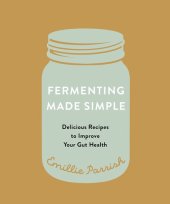 book Fermenting Made Simple: Delicious Recipes to Improve Your Gut Health