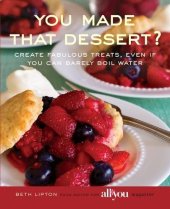 book You Made That Dessert?: Create Fabulous Treats, Even If You Can Barely Boil Water
