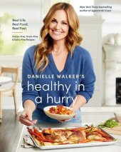 book Danielle Walker's Healthy in a Hurry: Real Life. Real Food. Real Fast. [A Gluten-Free, Grain-Free & Dairy-Free Cookbook]