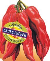 book Totally Chile Pepper Cookbook (Totally Cookbooks) (Totally Cookbooks Series)