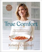 book True Comfort: More Than 100 Cozy Recipes Free of Gluten and Refined Sugar: A Gluten Free Cookbook