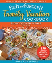 book Fix-It and Forget-It Family Vacation Cookbook: Slow Cooker Meals for Your RV, Boat, Cabin, or Beach House