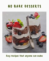book No Bake Desserts: Easy Recipes that Anyone can Make